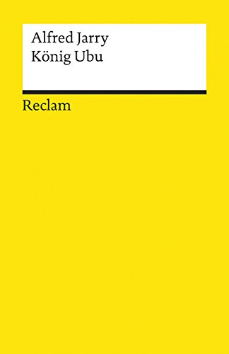 König Ubu: Drama in fünf Aufzügen (Reclams Universal-Bibliothek) von Reclam Philipp Jun.
